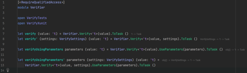 [<RequireQualifiedAccess>]
module Verifier

open VerifyTests
open VerifyXunit

let verify (value: 't) = Verifier.Verify<'t>(value).ToTask ()
let verify' (settings: VerifySettings) (value: 't) = Verifier.Verify<'t>(value, settings).ToTask ()

let verifyUsingParameters parameters (value: 't) = Verifier.Verify<'t>(value).UseParameters(parameters).ToTask ()

let verifyUsingParameters' parameters (settings: VerifySettings) (value: 't) =
    Verifier.Verify<'t>(value, settings).UseParameters(parameters).ToTask ()